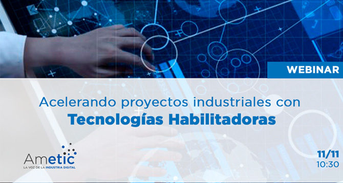 Acelerando proyectos industriales con Tecnologías Habilitadoras